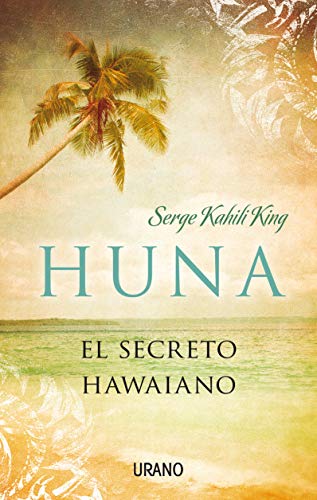 Huna : el secreto hawaiano (Crecimiento personal) von Urano