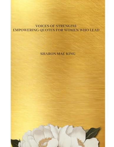 Voices of Strength: Empowering Quotes for Women Who Lead