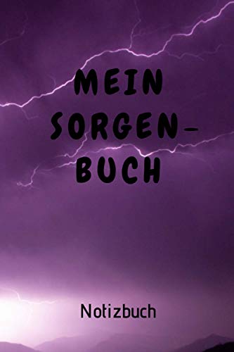 Mein Sorgenbuch: Mein Sorgenbuch, Schluss mit den Sorgen vor dem Einschlafen oder Aufstehen, Kummer, Sorgen und Ängste notieren und endlich schlafen | Tagebuch von Independently published