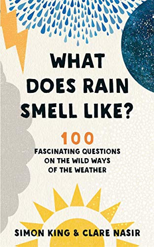 What Does Rain Smell Like?: 100 Fascinating Questions on the Wild Ways of the Weather von BONNIER