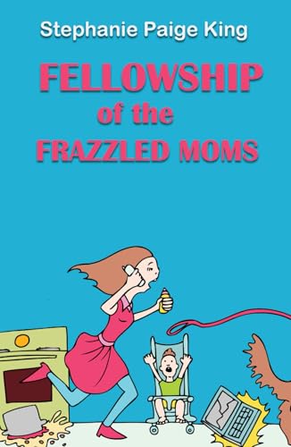 Fellowship of the Frazzled Moms von Independently published