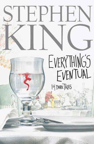 Everything's Eventual: 14 Dark Tales Everything's Eventual: 14 Dark Tales