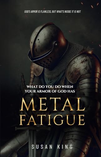 What Do You Do When Your Armor of God Has Metal Fatigue? von Independently published