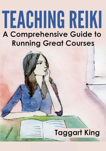 Teaching Reiki: A Comprehensive Guide to Running Great Reiki Courses von Independently published
