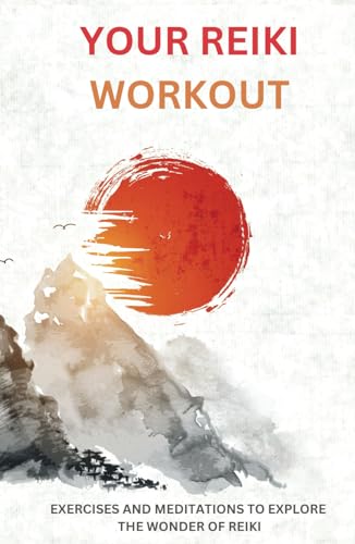 Your Reiki Workout: Exercises and Meditations to Experience the Wonder of Reiki Healing von Independently published