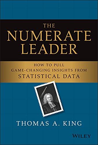 The Numerate Leader: How to Pull Game-Changing Insights from Statistical Data