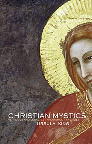 Christian Mystics: Their Lives and Legacies Throughout the Ages von Routledge