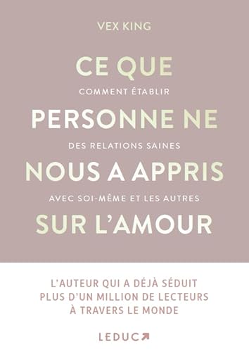 Ce que personne ne nous a appris sur l'amour: Comment établir des relations saines avec soi-même et les autres von LEDUC