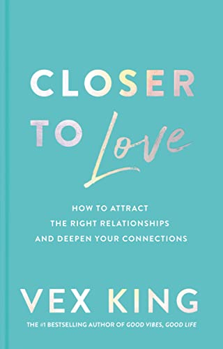 Closer to Love: How to Attract the Right Relationships and Deepen Your Connections von HarperOne