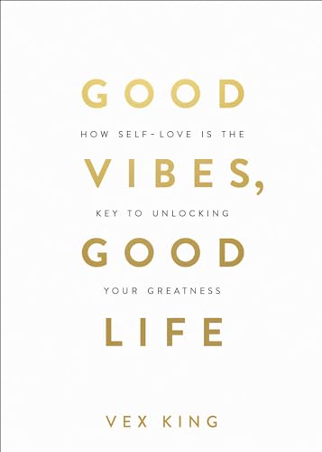 Good Vibes, Good Life: How Self-Love Is the Key to Unlocking Your Greatness: THE #1 SUNDAY TIMES BESTSELLER