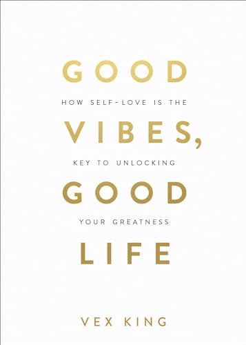 Good Vibes, Good Life: How Self-Love Is the Key to Unlocking Your Greatness: THE #1 SUNDAY TIMES BESTSELLER von Hay House UK Ltd