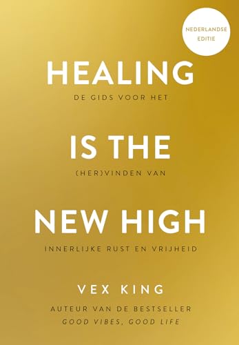 Healing is the new high: de gids voor het (her)vinden van innerlijke rust en vrijheid von Kosmos Uitgevers