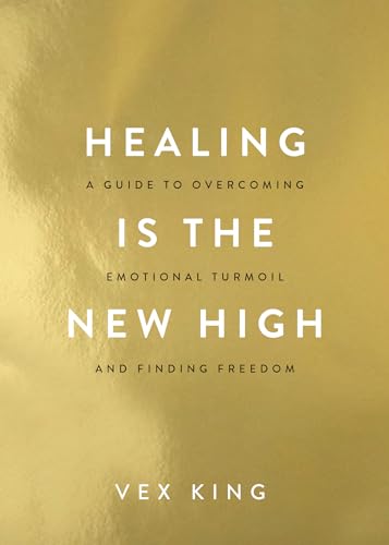 Healing Is the New High: A Guide to Overcoming Emotional Turmoil and Finding Freedom von Hay House UK Ltd