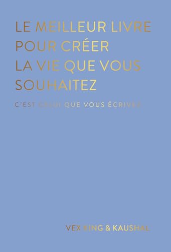 Le meilleur livre pour créer la vie que vous souhaitez: C'est celui que vous écrivez von LEDUC