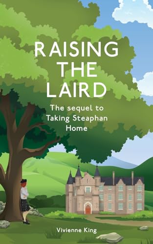 Raising The Laird: The Sequel to Taking Steaphan Home von The Cloister House Press