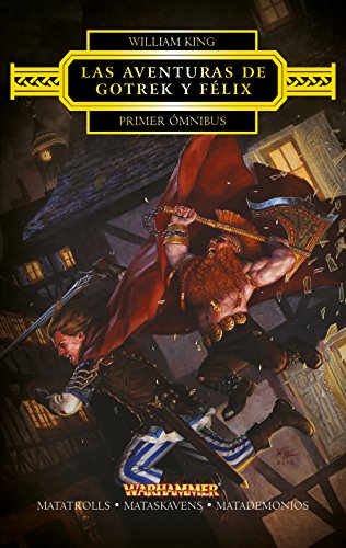 Las aventuras de Gotrek y Félix. Primer ómnibus : Matatrolls ; Mataskavens ; Matademonios (Warhammer Chronicles, Band 1)