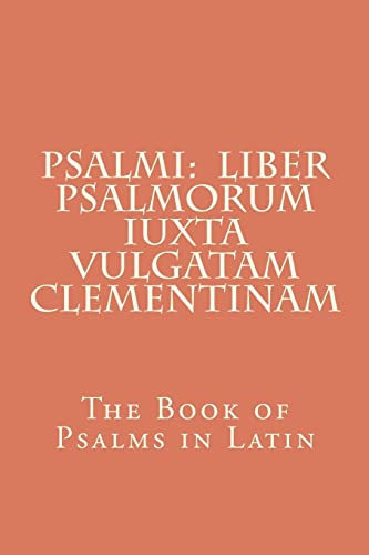 Psalmi: Liber Psalmorum iuxta Vulgatam Clementinam: The Book of Psalms in Latin von CREATESPACE