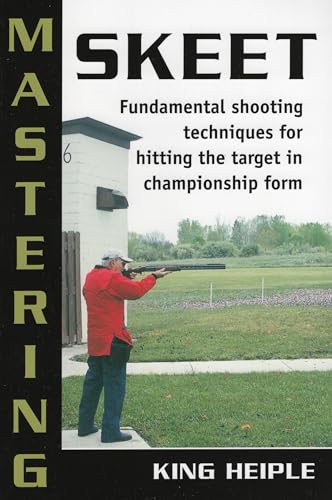 Mastering Skeet: Fundamental Shooting Techniques for Hitting the Target in Championship Form von Stackpole Books