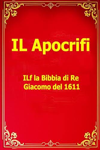 Gli apocrifi della Bibbia di Re Giacomo del 1611: tesori nascosti dell'antica saggezza von Independently published