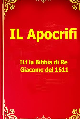 Gli apocrifi della Bibbia di Re Giacomo del 1611: tesori nascosti dell'antica saggezza von Independently published