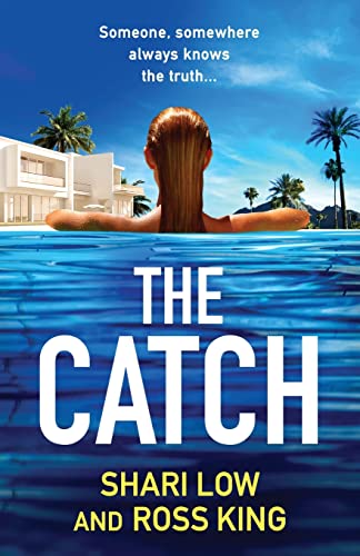 The Catch: A glamorous thriller from Shari Low and TV's Ross King (The Hollywood Thriller Trilogy, 2)