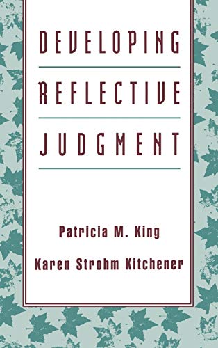 Developing Reflective Judgment: Understanding and Promoting Intellectual Growth and Critical Thinking in Adolescents and Adults (Jossey Bass Higher & Adult Education Series) von Jossey-Bass