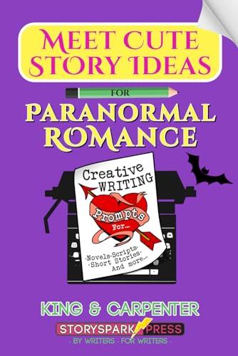 Meet Cute Story Ideas for Paranormal Romance: Creative Writing Prompts (Meet Cute Story Ideas for Romance Writers) von Story Spark Press