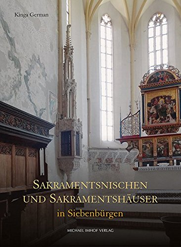 Sakramentsnischen und Sakramentshäuser in Siebenbürgen von Michael Imhof Verlag