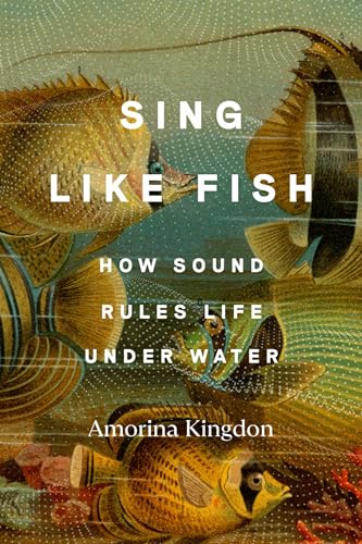 Sing Like Fish: How Sound Rules Life Under Water von CROWN