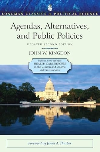 Agendas, Alternatives, and Public Policies (Longman Classics in Political Science)