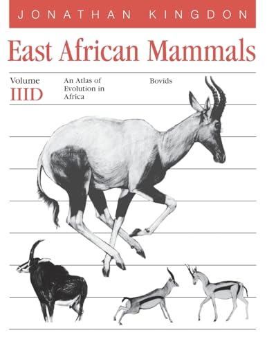 East African Mammals: An Atlas of Evolution in Africa, Volume 3, Part D: Bovids: Bovids Volume 7 East African Mammals: An Atlas of Evolution in Africa, Volume 3, Part D: Bovids: Bovids Volume 7