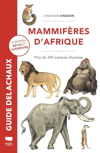 Mammifères d'Afrique: Plus de 300 espèces illustrées von DELACHAUX