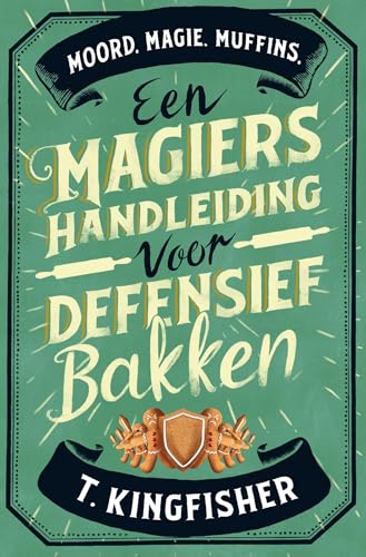Een magiërshandleiding voor defensief bakken: Moord. Magie. Muffins. von Boekerij