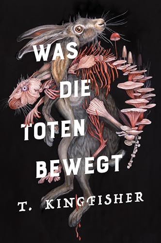 Was die Toten bewegt (Eine packende und atmosphärische Nacherzählung von Edgar Allan Poes Klassiker „Der Untergang des Hauses Usher“) (Kingfisher) von Cross Cult