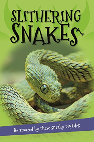 It's All About... Slithering Snakes: Everything You Want to Know about Snakes in One Amazing Book von Kingfisher