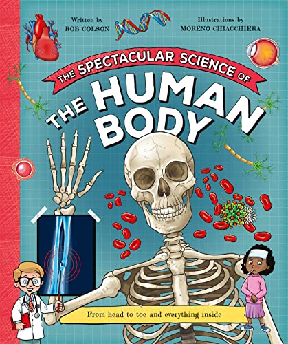 The Spectacular Science of the Human Body (Spectacular Science, 4)