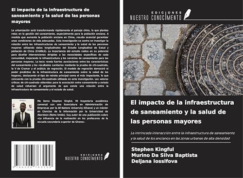 El impacto de la infraestructura de saneamiento y la salud de las personas mayores: La intrincada interacción entre la infraestructura de saneamiento ... en las zonas urbanas de alta densidad von Ediciones Nuestro Conocimiento