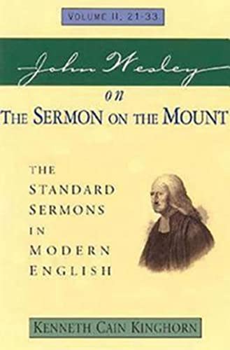 John Wesley on The Sermon on the Mount Vol. 2: The Standard Sermons in Modern English Volume 2, 21-33 (Standard Sermons of John Wesley, Band 2)