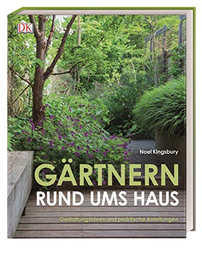 Gärtnern rund ums Haus: Gestaltungsideen und praktische Anleitungen
