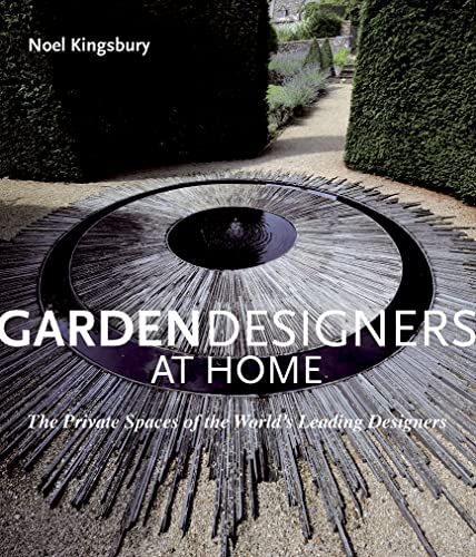 Garden Designers at Home: The Private Spaces of the World's Leading Designers von Pavilion