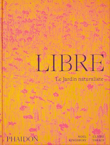 Libre: Le jardin naturaliste Libre: Le jardin naturaliste