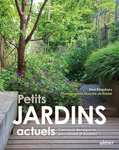 Petits jardins actuels - Concevoir des espaces plus naturels et plus durables: Concevoir des espaces plus naturels et durables von ULMER
