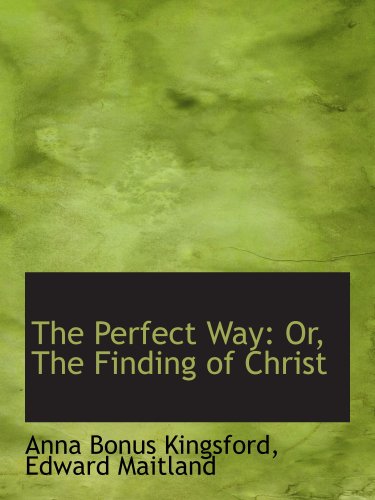 The Perfect Way: Or, The Finding of Christ von BiblioBazaar