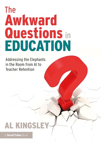 The Awkward Questions in Education: The Elephants in the Room from AI to Teacher Retention von Routledge