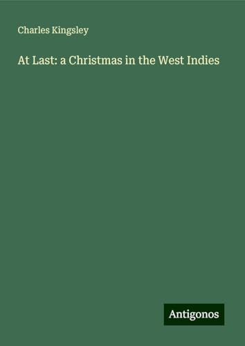 At Last: a Christmas in the West Indies At Last: a Christmas in the West Indies von Antigonos Verlag