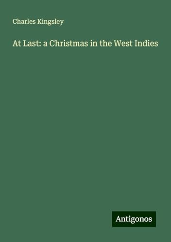 At Last: a Christmas in the West Indies At Last: a Christmas in the West Indies von Antigonos Verlag