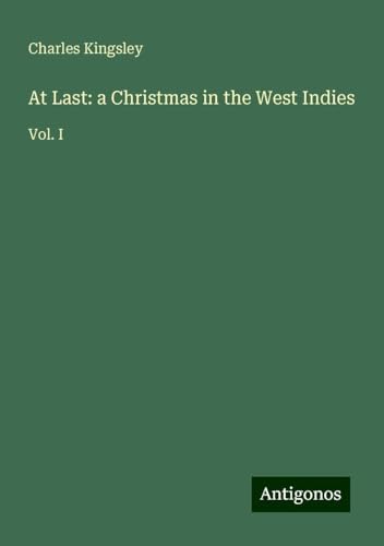 At Last: a Christmas in the West Indies: Vol. I At Last: a Christmas in the West Indies: Vol. I von Antigonos Verlag