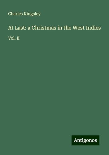At Last: a Christmas in the West Indies: Vol. II At Last: a Christmas in the West Indies: Vol. II von Antigonos Verlag