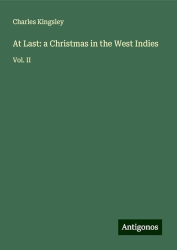At Last: a Christmas in the West Indies: Vol. II At Last: a Christmas in the West Indies: Vol. II von Antigonos Verlag