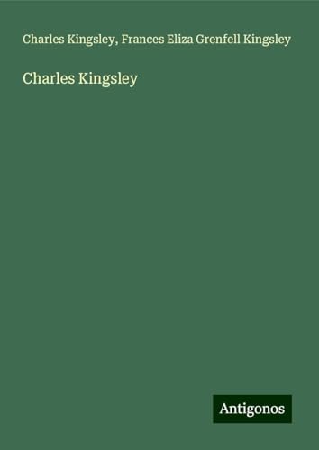 Charles Kingsley Charles Kingsley von Antigonos Verlag